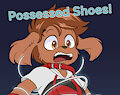Possessed Shoes! Oh My! by CbalPuppy99
